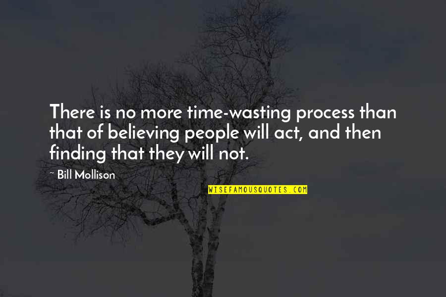 Not Finding Time Quotes By Bill Mollison: There is no more time-wasting process than that