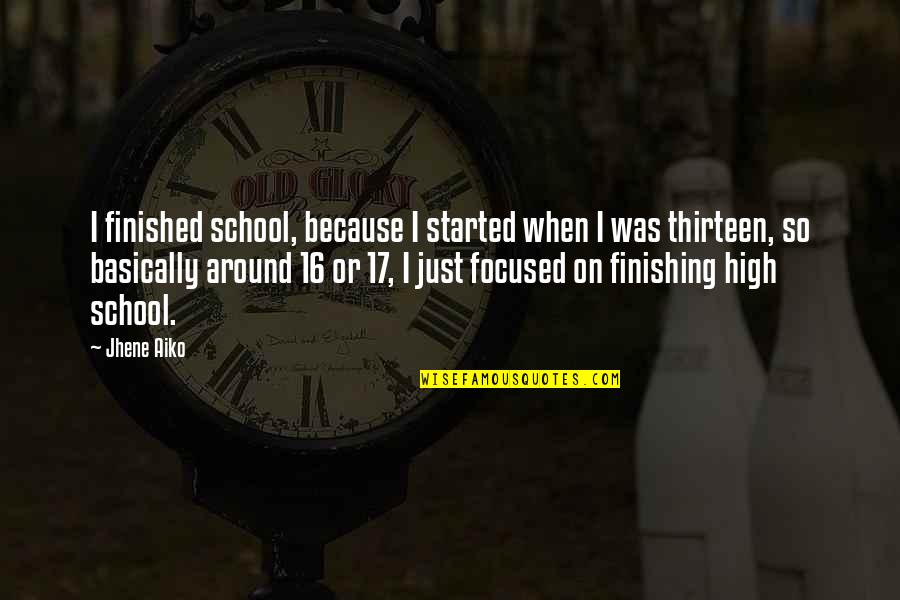 Not Finishing School Quotes By Jhene Aiko: I finished school, because I started when I