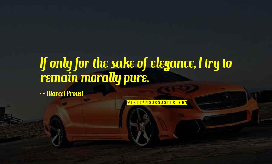 Not Following Advice Quotes By Marcel Proust: If only for the sake of elegance, I