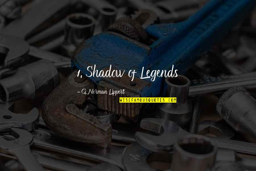 Not Following Crowd Quotes By G. Norman Lippert: 1. Shadow of Legends