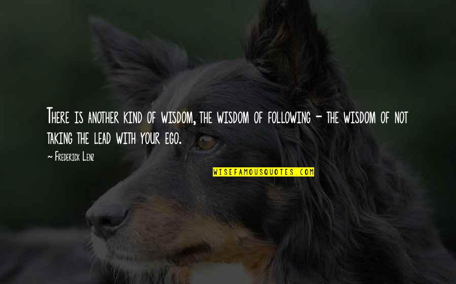 Not Following Quotes By Frederick Lenz: There is another kind of wisdom, the wisdom