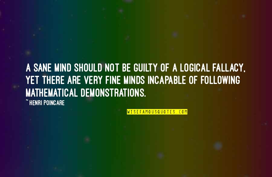Not Following Quotes By Henri Poincare: A sane mind should not be guilty of