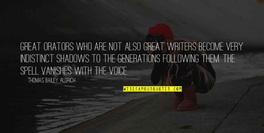 Not Following Quotes By Thomas Bailey Aldrich: Great orators who are not also great writers