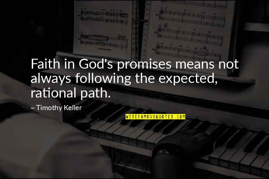 Not Following Quotes By Timothy Keller: Faith in God's promises means not always following