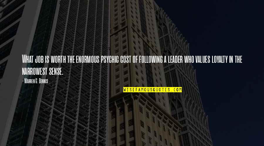 Not Following The Leader Quotes By Warren G. Bennis: What job is worth the enormous psychic cost