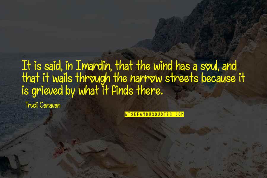 Not Following Tradition Quotes By Trudi Canavan: It is said, in Imardin, that the wind