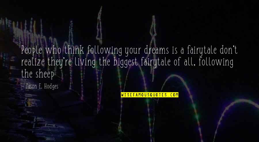 Not Following Your Dreams Quotes By Jason E. Hodges: People who think following your dreams is a
