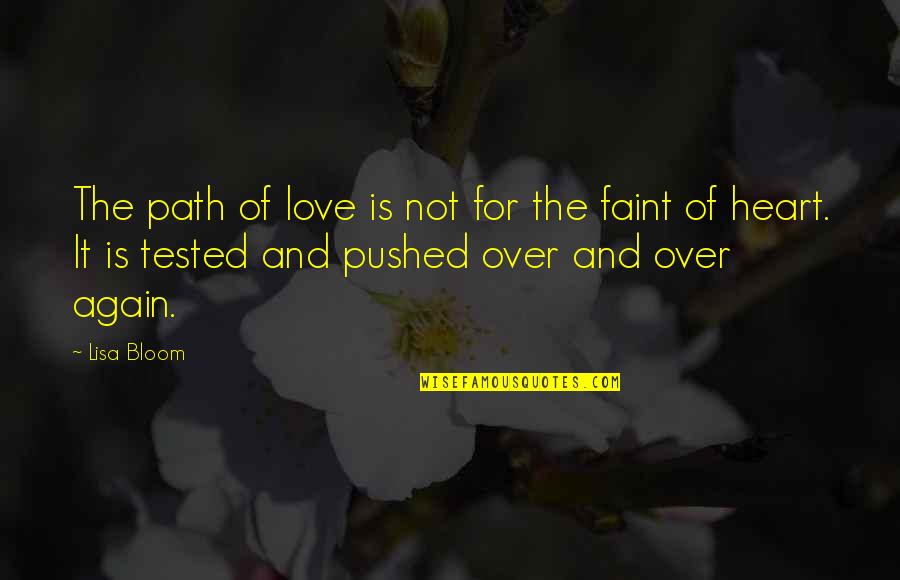 Not For The Faint Of Heart Quotes By Lisa Bloom: The path of love is not for the