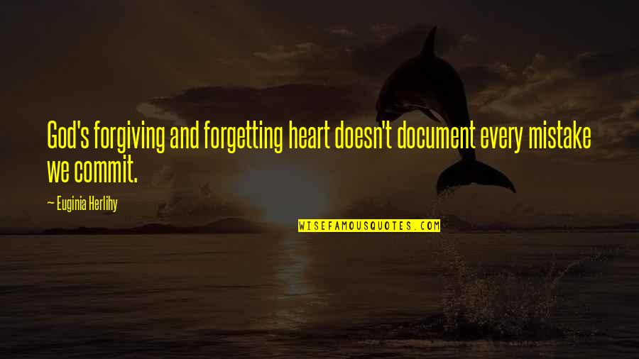 Not Forgetting And Forgiving Quotes By Euginia Herlihy: God's forgiving and forgetting heart doesn't document every