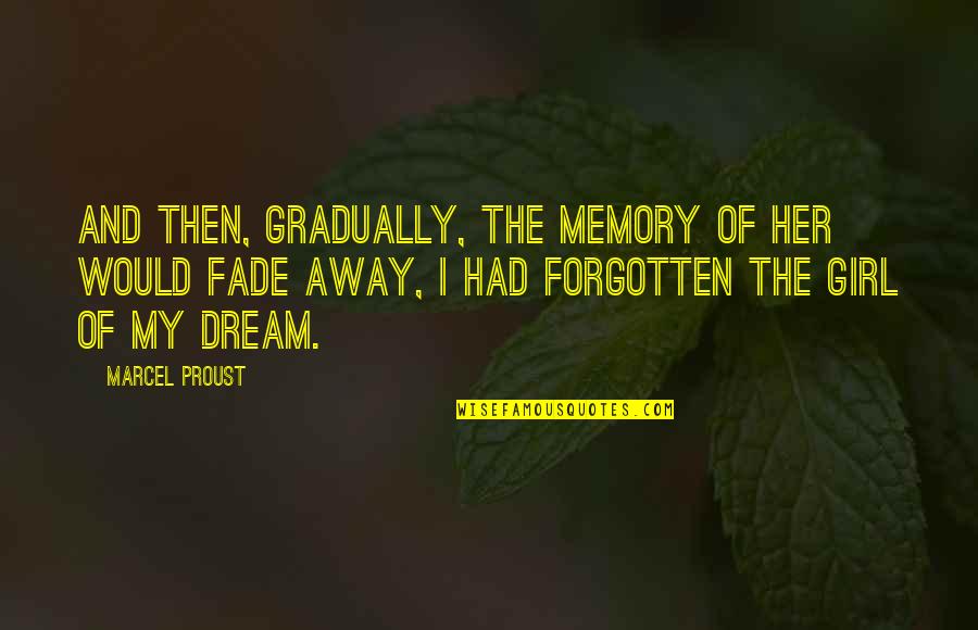 Not Forgetting Her Quotes By Marcel Proust: And then, gradually, the memory of her would