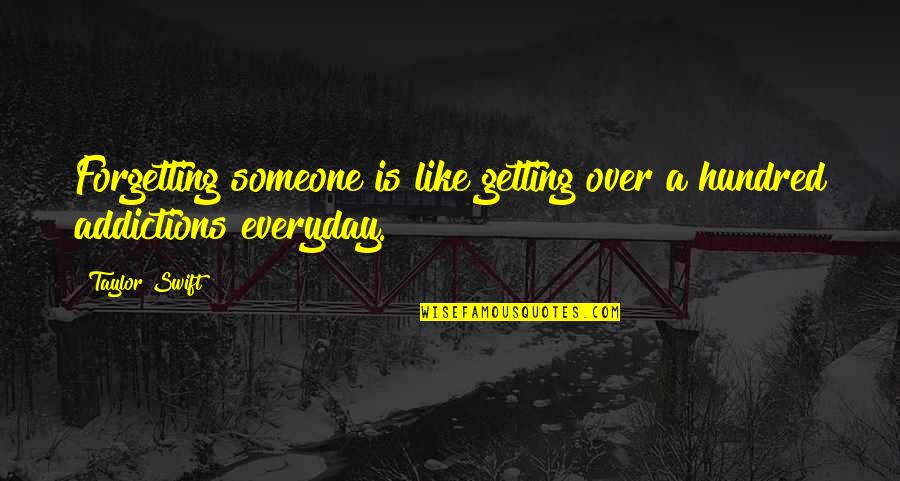 Not Forgetting Someone Quotes By Taylor Swift: Forgetting someone is like getting over a hundred