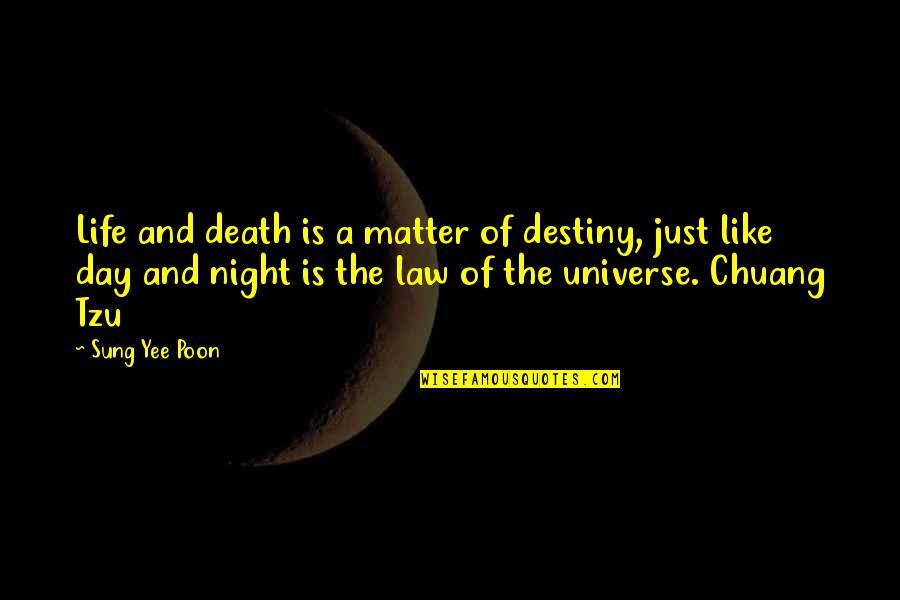 Not Forgetting The Good Times Quotes By Sung Yee Poon: Life and death is a matter of destiny,