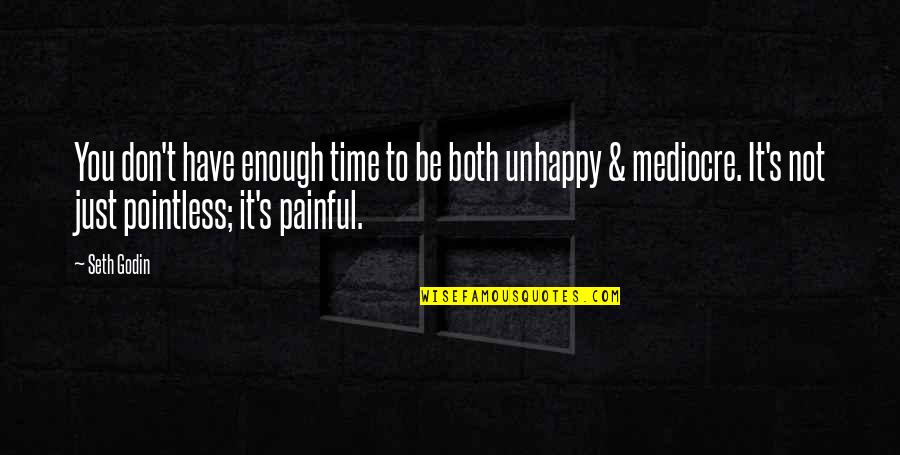 Not Forgetting Where You Started Quotes By Seth Godin: You don't have enough time to be both