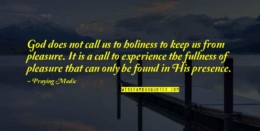 Not Found Quotes By Praying Medic: God does not call us to holiness to
