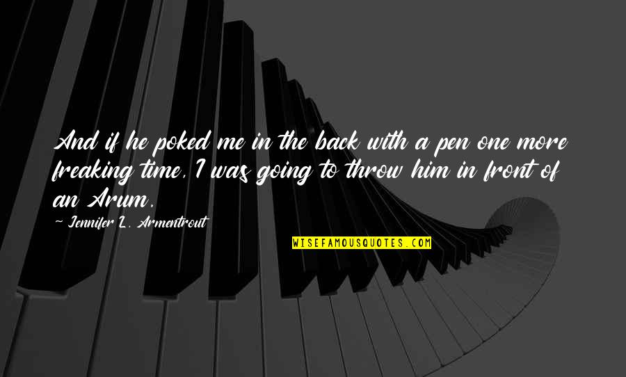 Not Freaking Out Quotes By Jennifer L. Armentrout: And if he poked me in the back