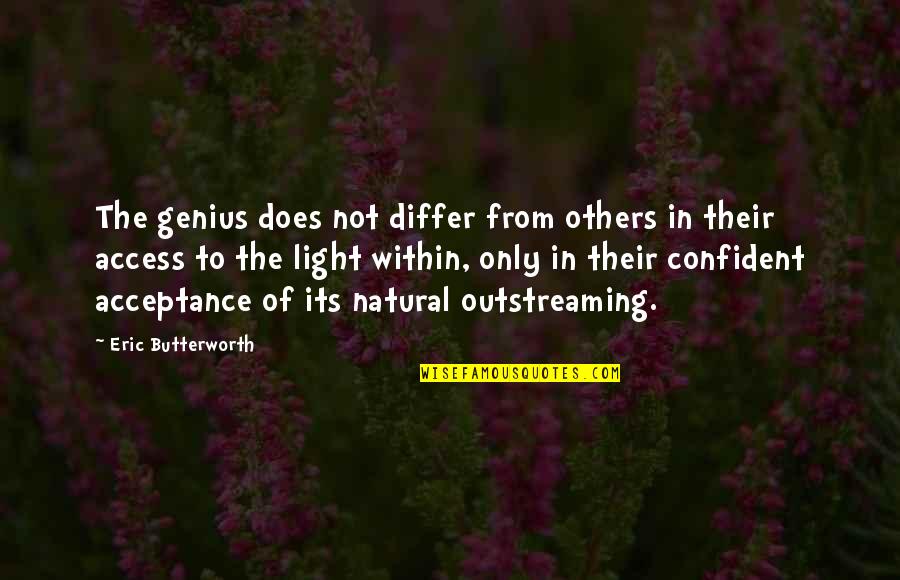 Not Genius Quotes By Eric Butterworth: The genius does not differ from others in