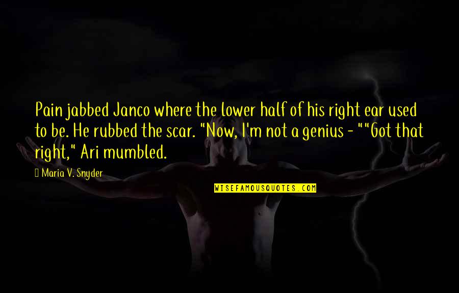 Not Genius Quotes By Maria V. Snyder: Pain jabbed Janco where the lower half of