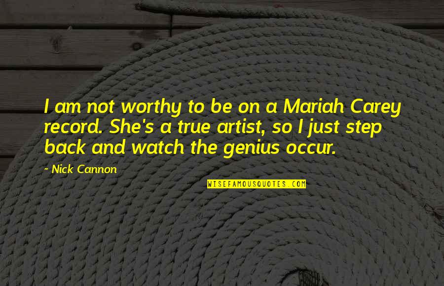 Not Genius Quotes By Nick Cannon: I am not worthy to be on a