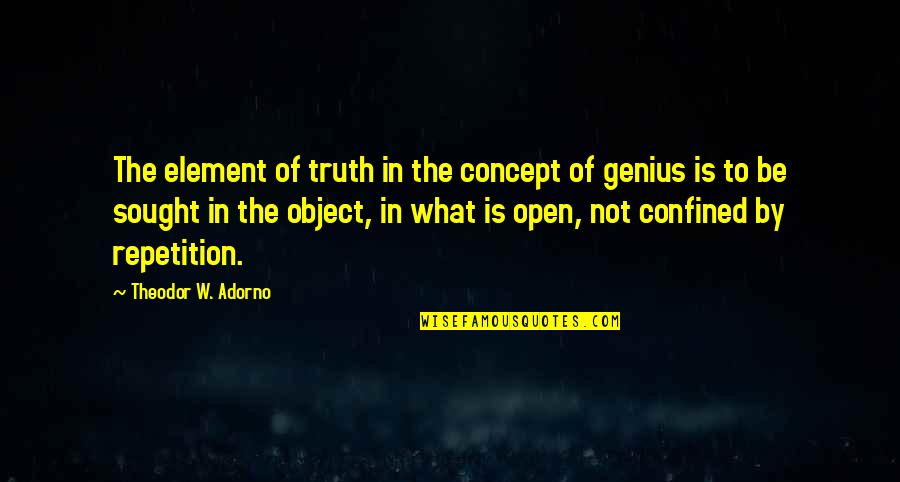Not Genius Quotes By Theodor W. Adorno: The element of truth in the concept of