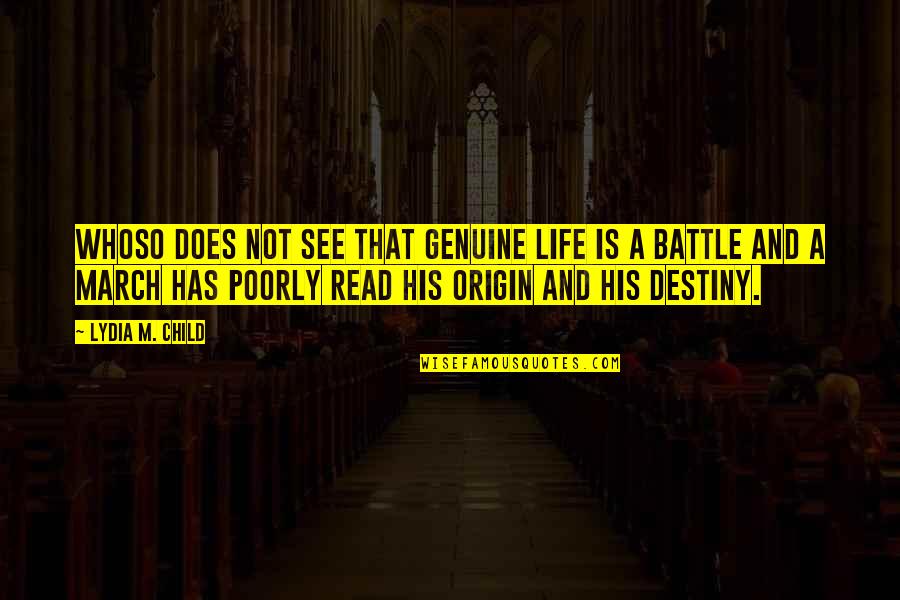 Not Genuine Quotes By Lydia M. Child: Whoso does not see that genuine life is Not Genuine Quotes By Lydia M. Child: Whoso does not see that genuine life is