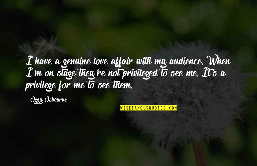 Not Genuine Quotes By Ozzy Osbourne: I have a genuine love affair with my Not Genuine Quotes By Ozzy Osbourne: I have a genuine love affair with my