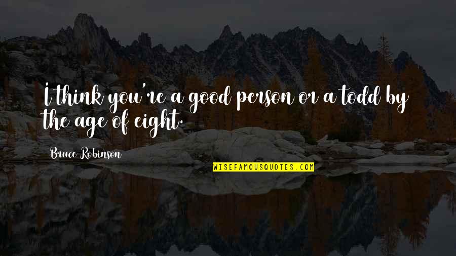 Not Getting Anywhere In A Relationship Quotes By Bruce Robinson: I think you're a good person or a