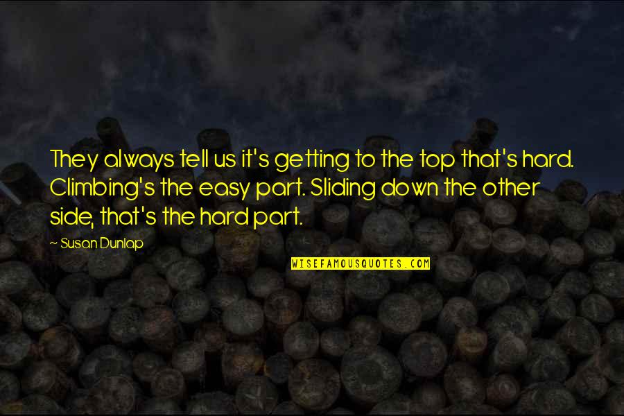 Not Getting Down Quotes By Susan Dunlap: They always tell us it's getting to the