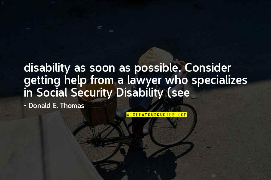 Not Getting Help Quotes By Donald E. Thomas: disability as soon as possible. Consider getting help