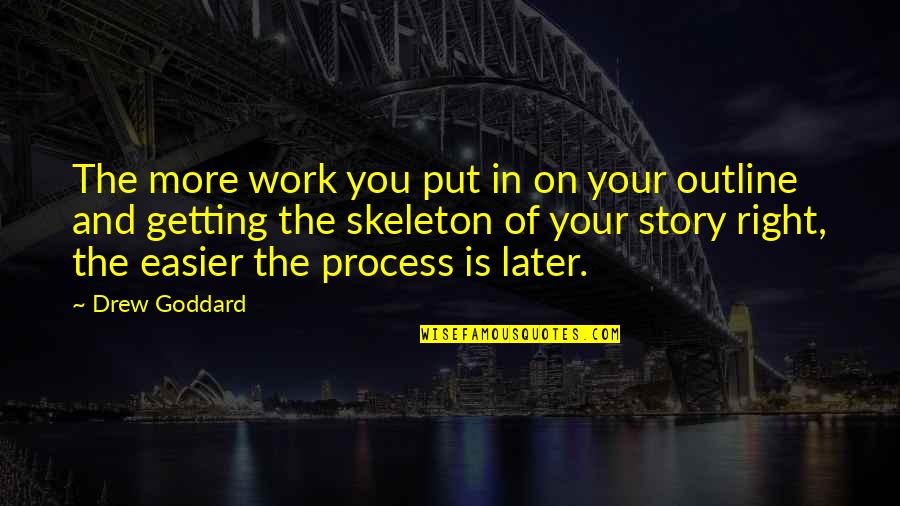 Not Getting It Right Quotes By Drew Goddard: The more work you put in on your