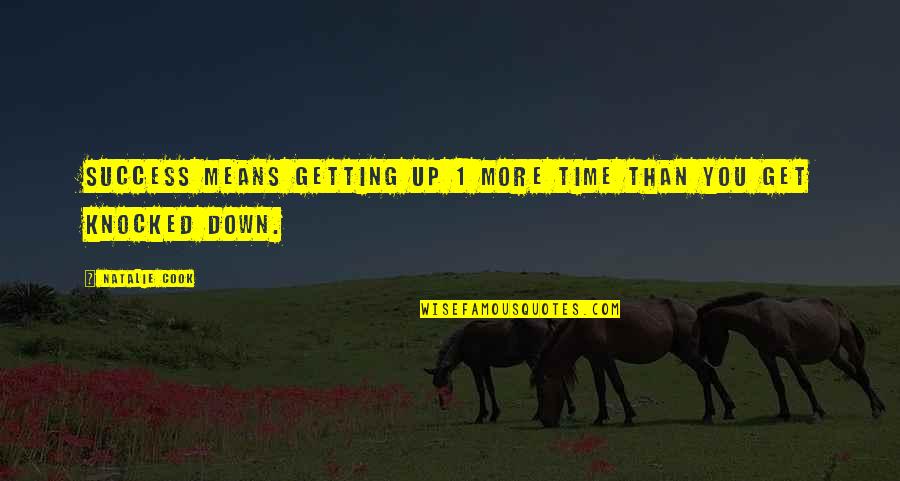 Not Getting Knocked Down Quotes By Natalie Cook: Success means getting up 1 more time than
