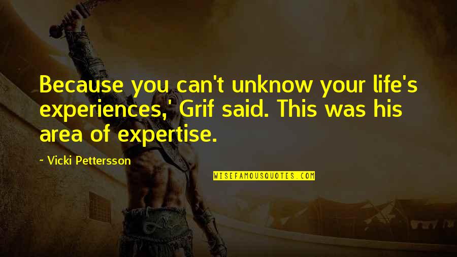 Not Getting Knocked Down Quotes By Vicki Pettersson: Because you can't unknow your life's experiences,' Grif