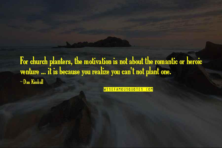 Not Getting My Hopes Up Quotes By Dan Kimball: For church planters, the motivation is not about