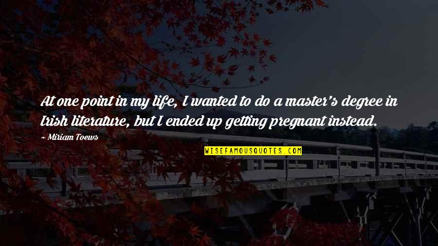 Not Getting Pregnant Quotes By Miriam Toews: At one point in my life, I wanted