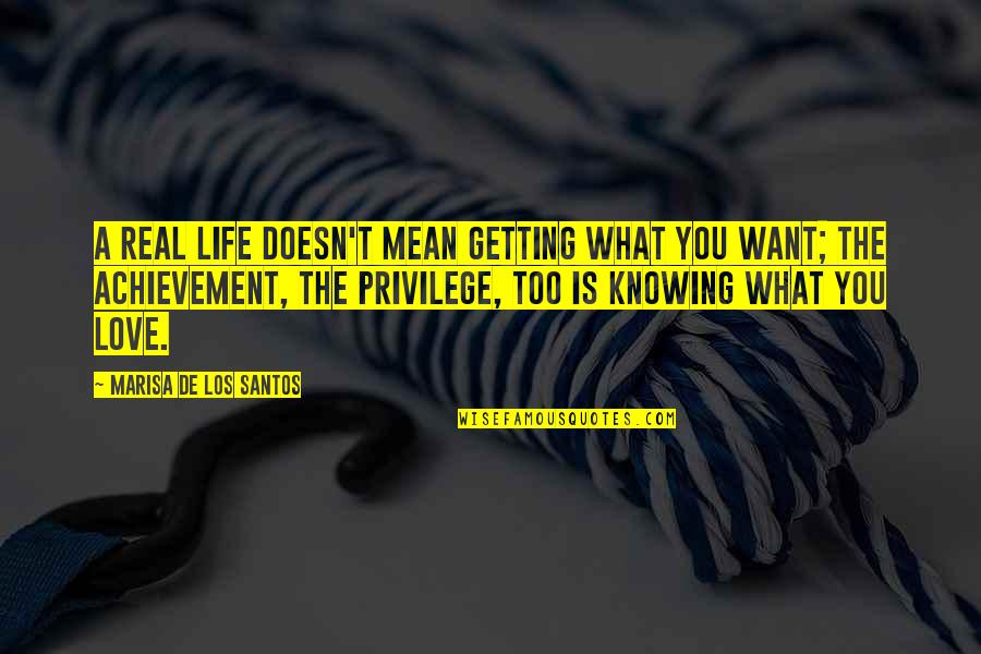 Not Getting What You Want In Life Quotes By Marisa De Los Santos: A real life doesn't mean getting what you