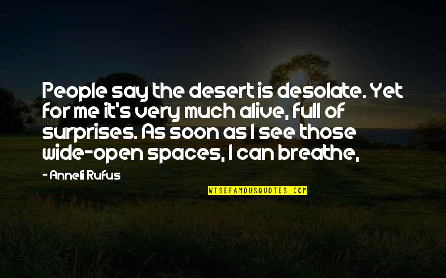 Not Giving A Damn About Love Quotes By Anneli Rufus: People say the desert is desolate. Yet for