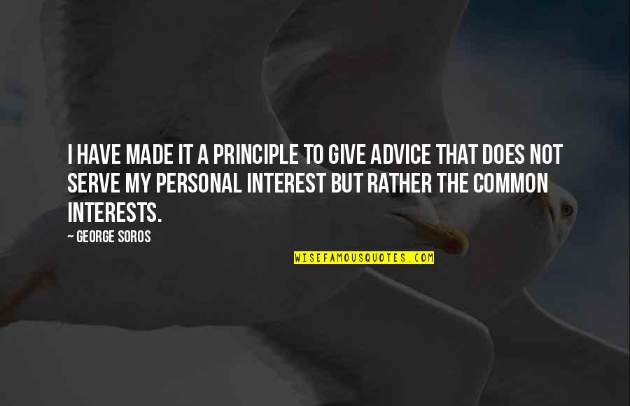 Not Giving Advice Quotes By George Soros: I have made it a principle to give