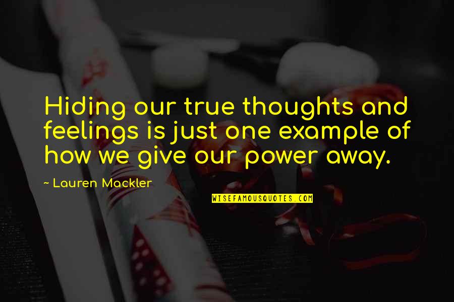 Not Giving Away Your Power Quotes By Lauren Mackler: Hiding our true thoughts and feelings is just