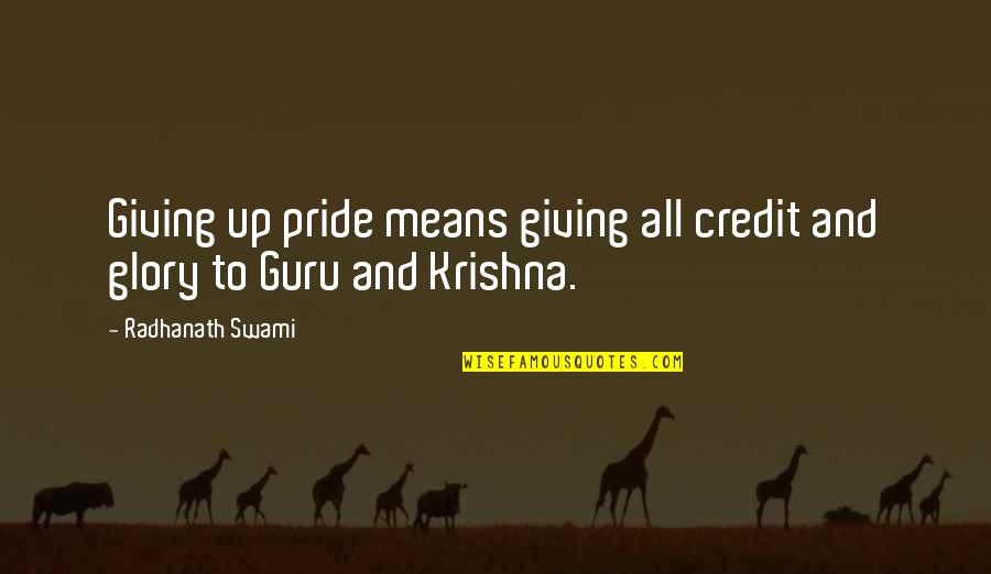 Not Giving Credit Quotes By Radhanath Swami: Giving up pride means giving all credit and Not Giving Credit Quotes By Radhanath Swami: Giving up pride means giving all credit and