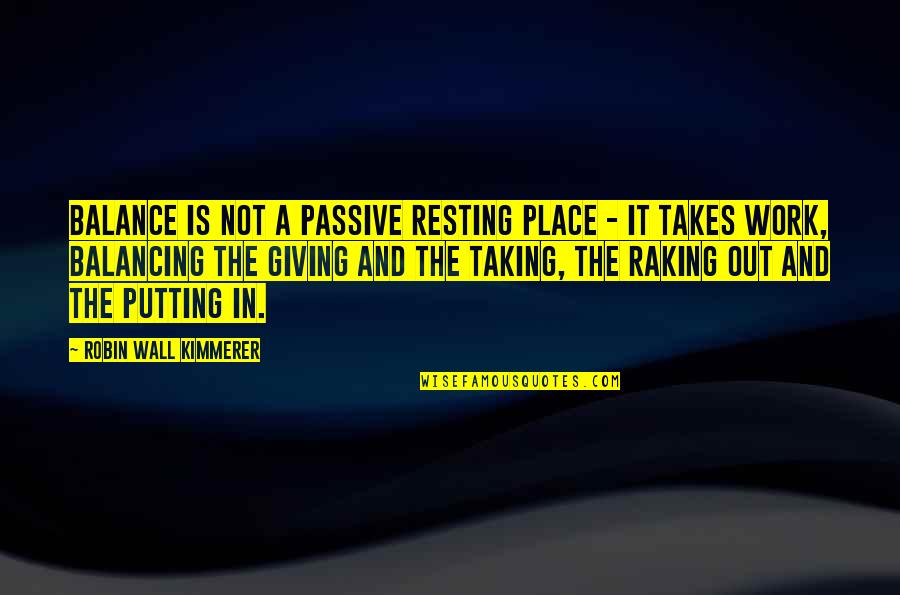 Not Giving Out Quotes By Robin Wall Kimmerer: Balance is not a passive resting place -