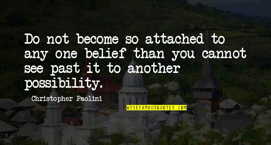 Not Giving Up And Staying Strong Quotes By Christopher Paolini: Do not become so attached to any one