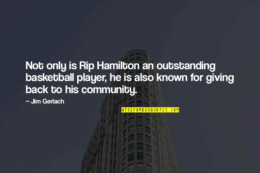 Not Giving Up Basketball Quotes By Jim Gerlach: Not only is Rip Hamilton an outstanding basketball