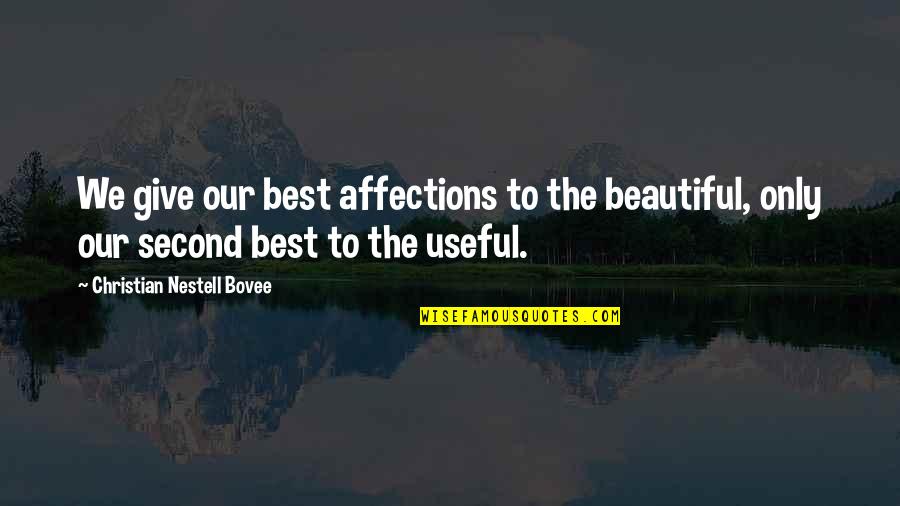 Not Giving Up Christian Quotes By Christian Nestell Bovee: We give our best affections to the beautiful,