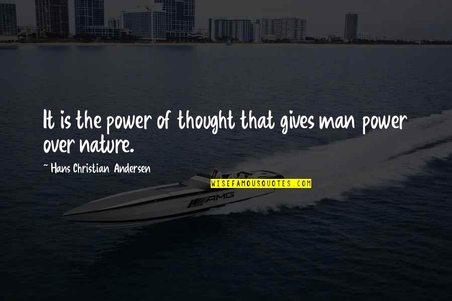 Not Giving Up Christian Quotes By Hans Christian Andersen: It is the power of thought that gives