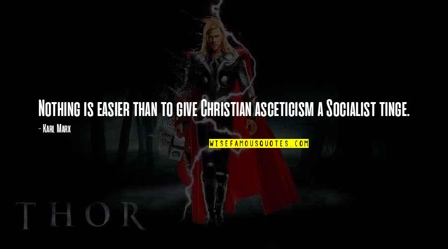 Not Giving Up Christian Quotes By Karl Marx: Nothing is easier than to give Christian asceticism