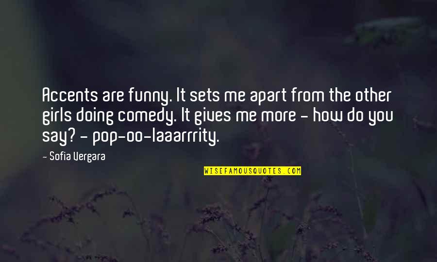 Not Giving Up Funny Quotes By Sofia Vergara: Accents are funny. It sets me apart from