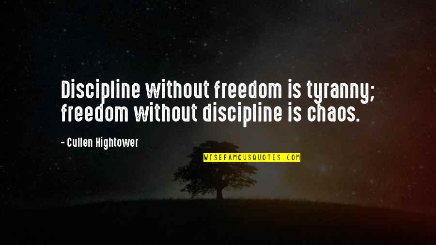 Not Giving Up In The Bible Quotes By Cullen Hightower: Discipline without freedom is tyranny; freedom without discipline