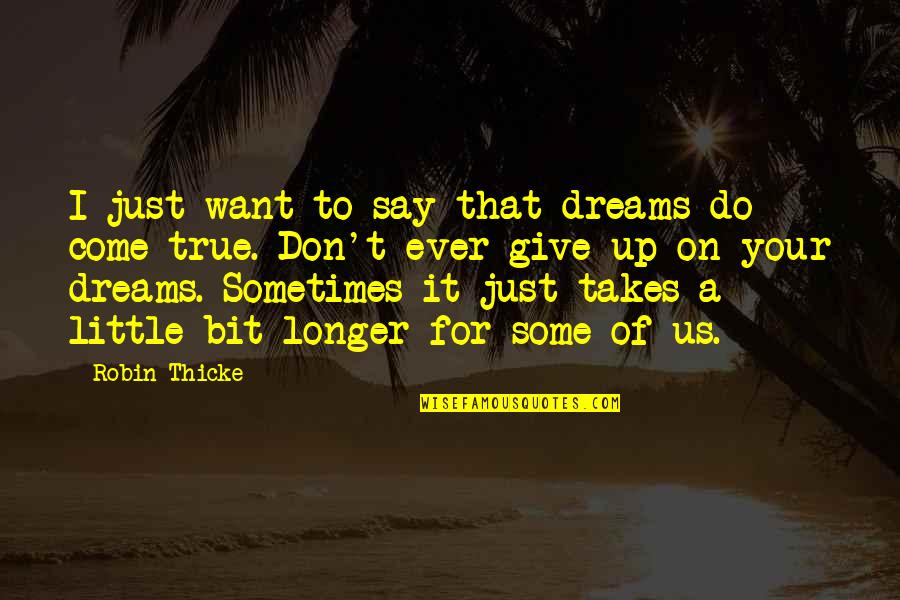 Not Giving Up On Dreams Quotes By Robin Thicke: I just want to say that dreams do