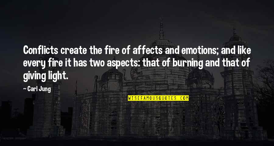 Not Giving Up On Marriage Quotes By Carl Jung: Conflicts create the fire of affects and emotions;
