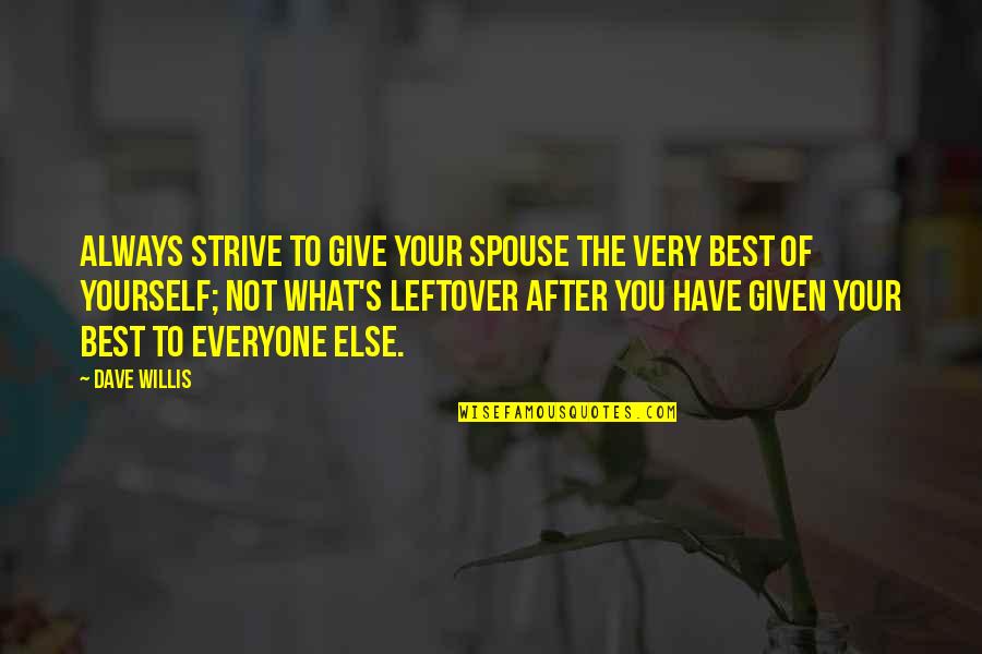 Not Giving Up On Marriage Quotes By Dave Willis: Always strive to give your spouse the very