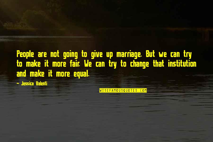 Not Giving Up On Marriage Quotes By Jessica Valenti: People are not going to give up marriage.